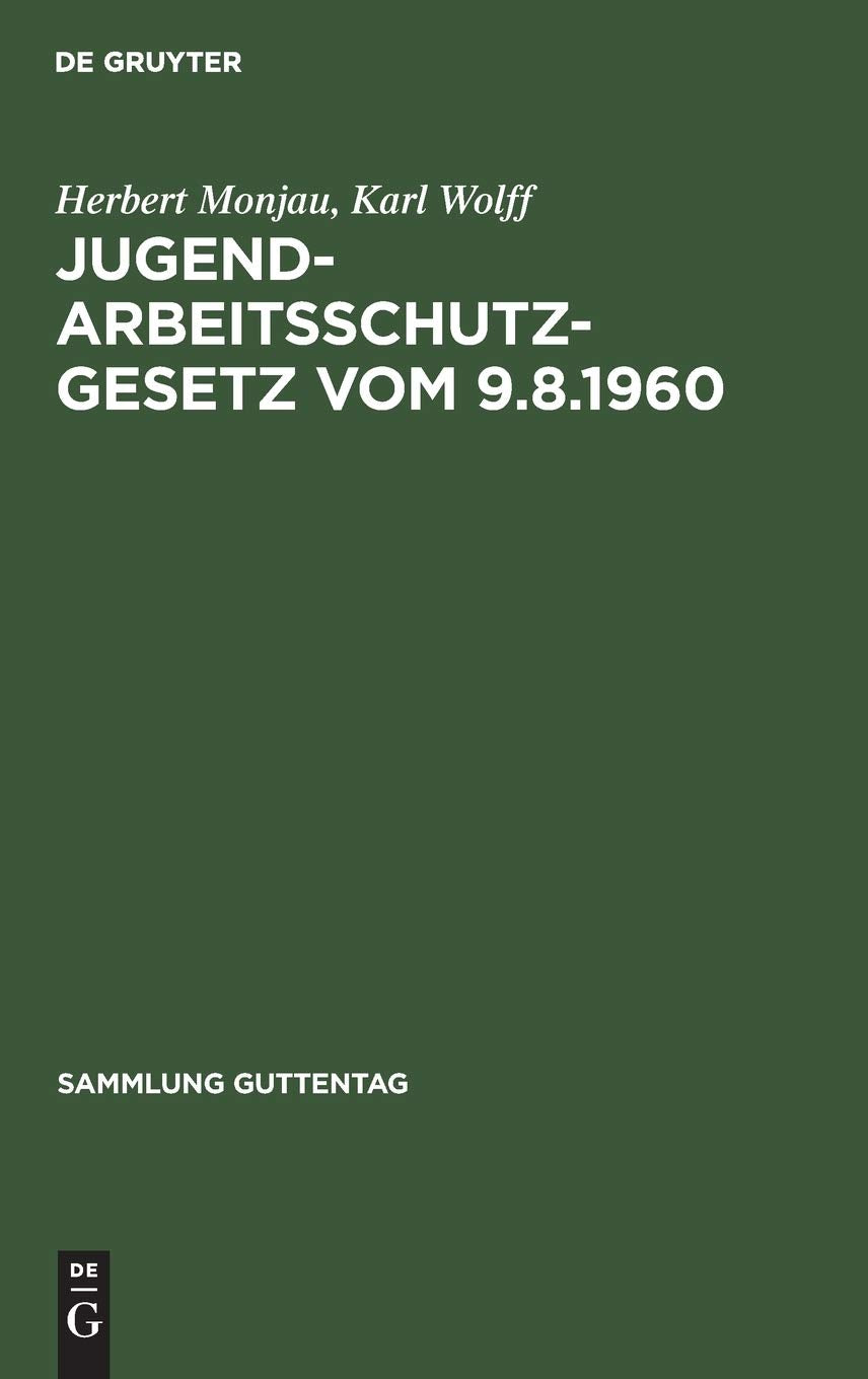 Jugendarbeitsschutzgesetz vom 9.8.1960: Handkommentar (Sammlung Guttentag, 254, Band 254) Law