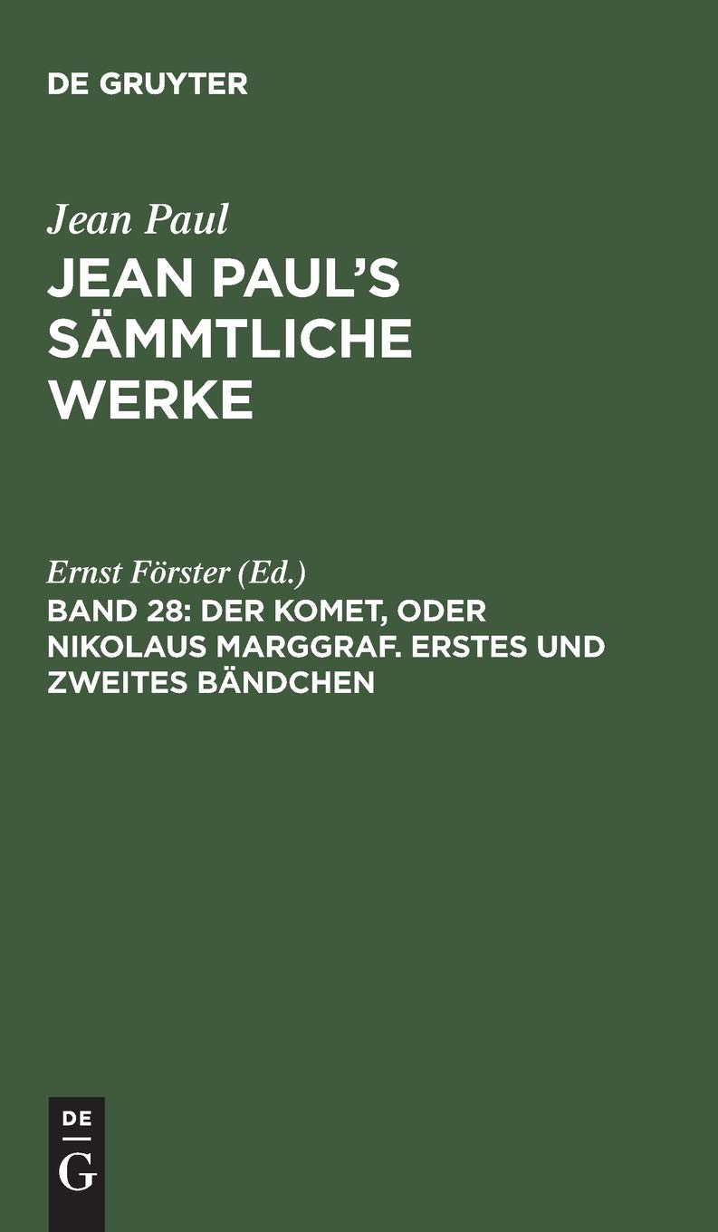 Der Komet, oder Nikolaus Marggraf. Erstes und zweites Bändchen: Aus: Sämmtliche Werke Jean Paul's Sämmtliche Werke (Jean Paul: Jean Paul’s Sämmtliche Werke, Band 28) Contemporary literature