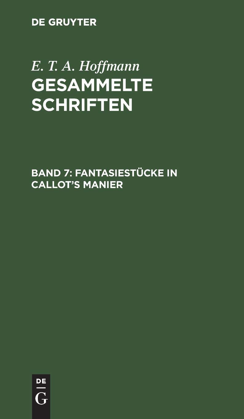 Fantasiestücke in Callot's Manier: Zwei Teile (E. T. A. Hoffmann: Gesammelte Schriften, Band 7) Contemporary literature