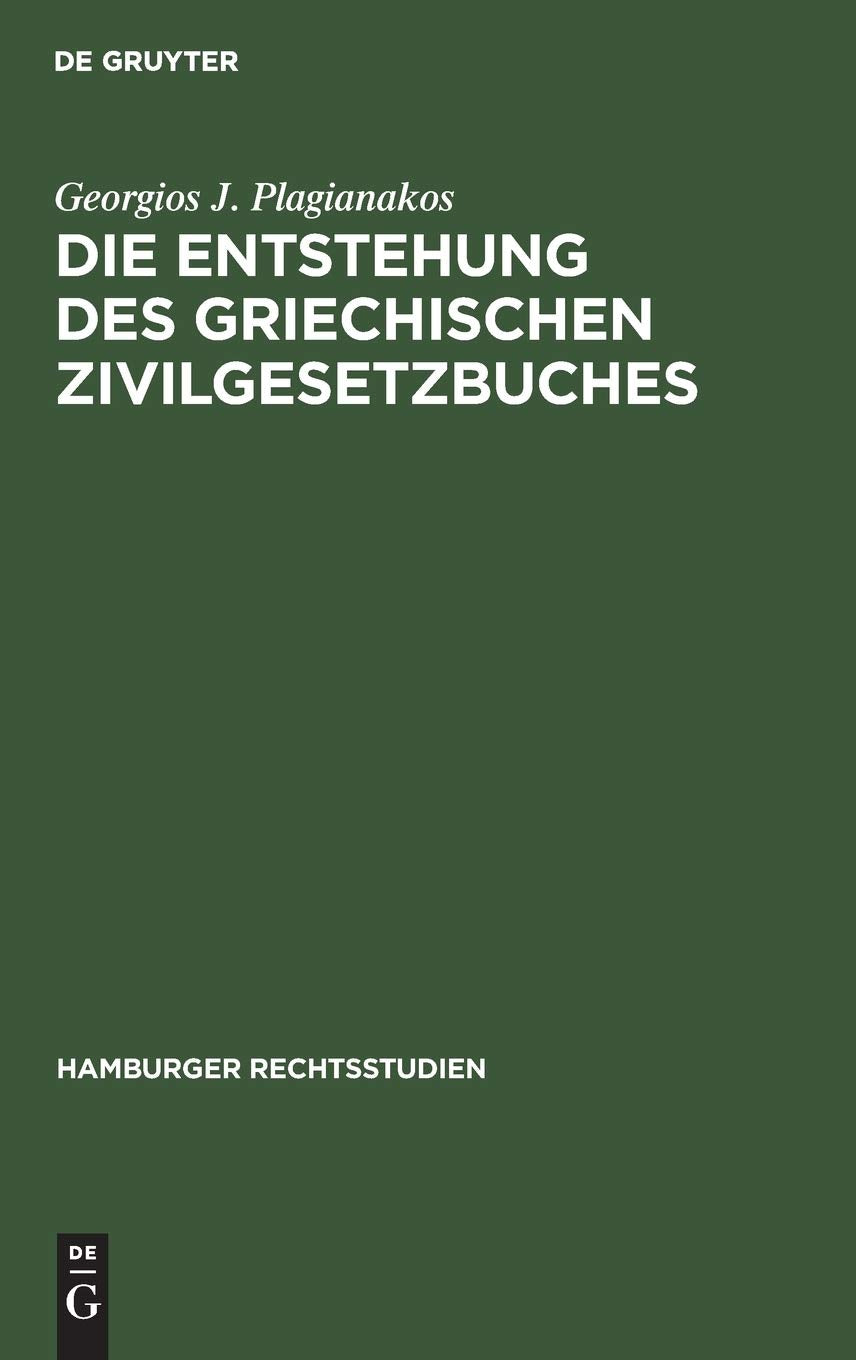 Die Entstehung des griechischen Zivilgesetzbuches (Hamburger Rechtsstudien, 51, Band 51) Law