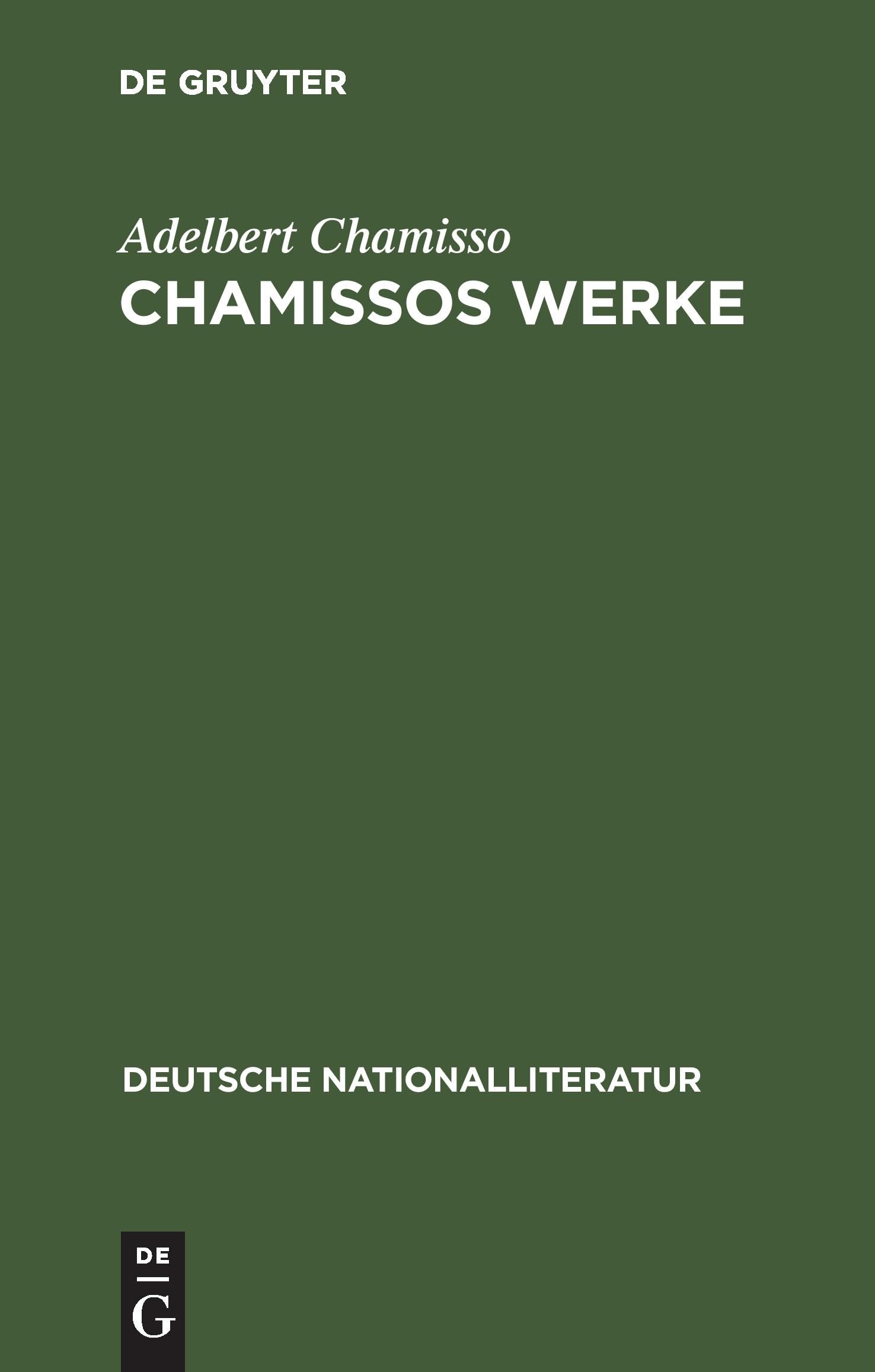 Chamissos Werke: Gedichte erste und zweite Abteilung. Gelegenheits-Gedichte. In dramatischen Form. Übersetzungen. Peter Schlemihls wundersame Geschichte (Deutsche Nationalliteratur, 148, Band 148) Social Sciences