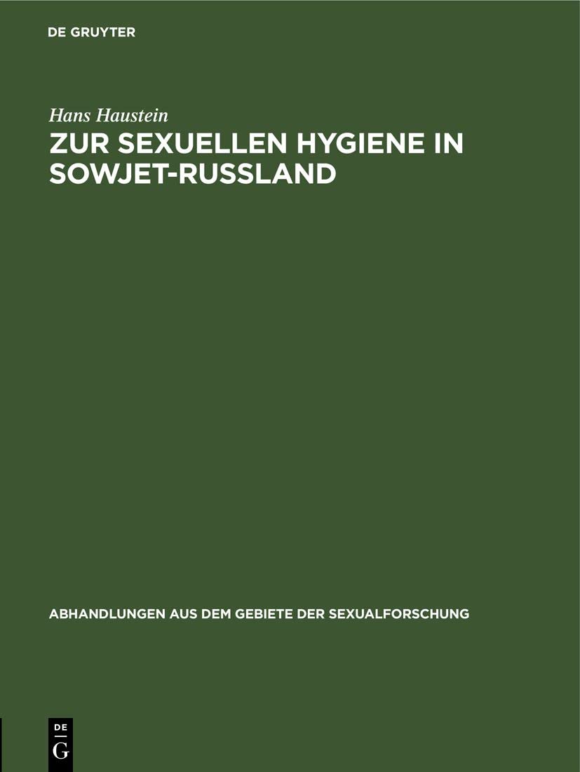 Zur sexuellen Hygiene in Sowjet-Rußland (Abhandlungen aus dem Gebiete der Sexualforschung, 5, 1, Band 5) Medicine