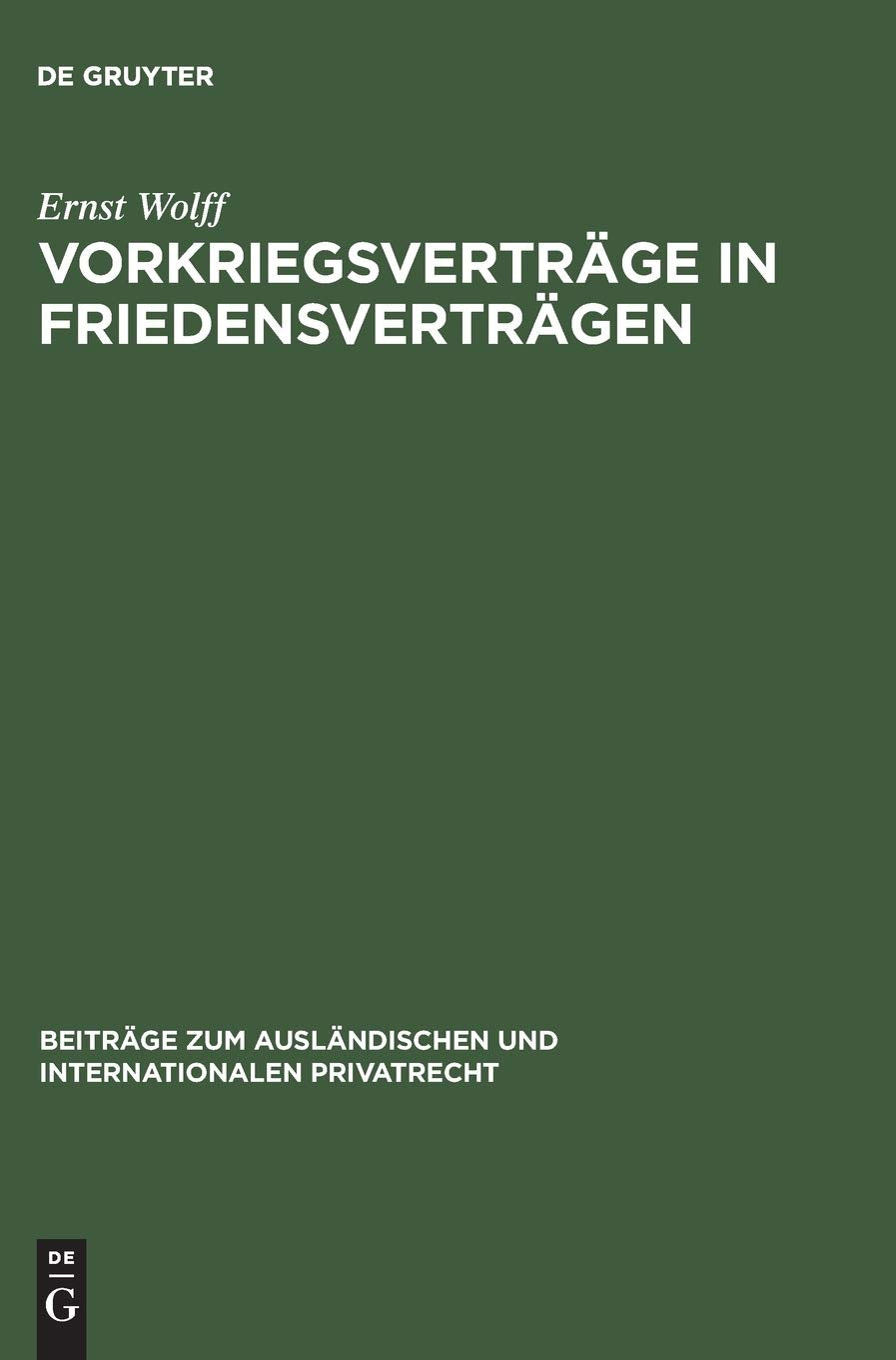 Vorkriegsverträge in Friedensverträgen (Beiträge zum ausländischen und internationalen Privatrecht, 19, Band 19) Law