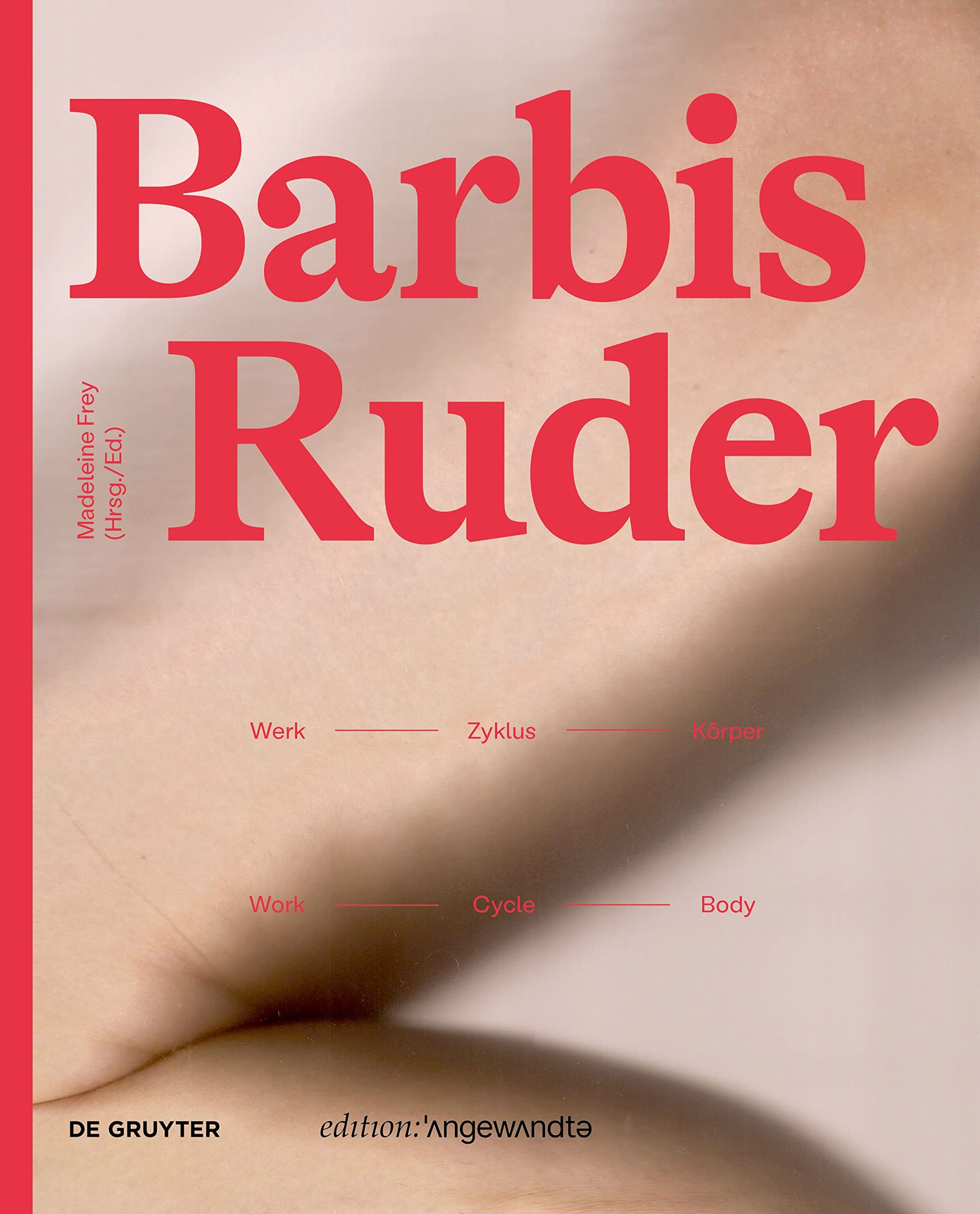 Barbis Ruder. Werk – Zyklus – Körper / Work – Cycle – Body: Werk - Zyklus - Körper / Work - Cycle - Body (Edition Angewandte) Film, Art & Culture