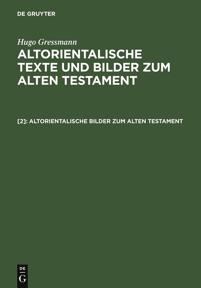 Altorientalische Bilder zum Alten Testament (Hugo Gressmann: Altorientalische Texte und Bilder zum Alten Testament) Religion & Esotericism