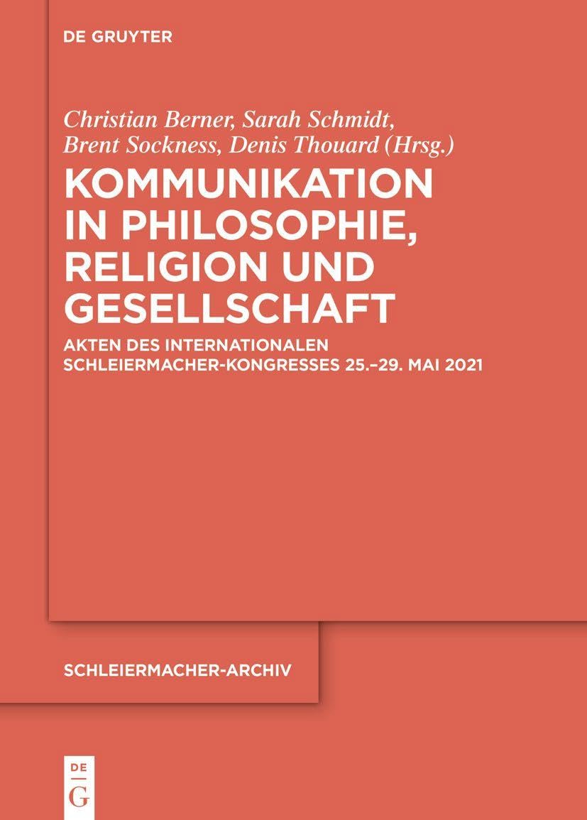 Kommunikation in Philosophie, Religion und Gesellschaft: Akten des Internationalen Schleiermacher-Kongresses 25.–29. Mai 2021 (Schleiermacher-Archiv, 35, Band 35) Philosophy