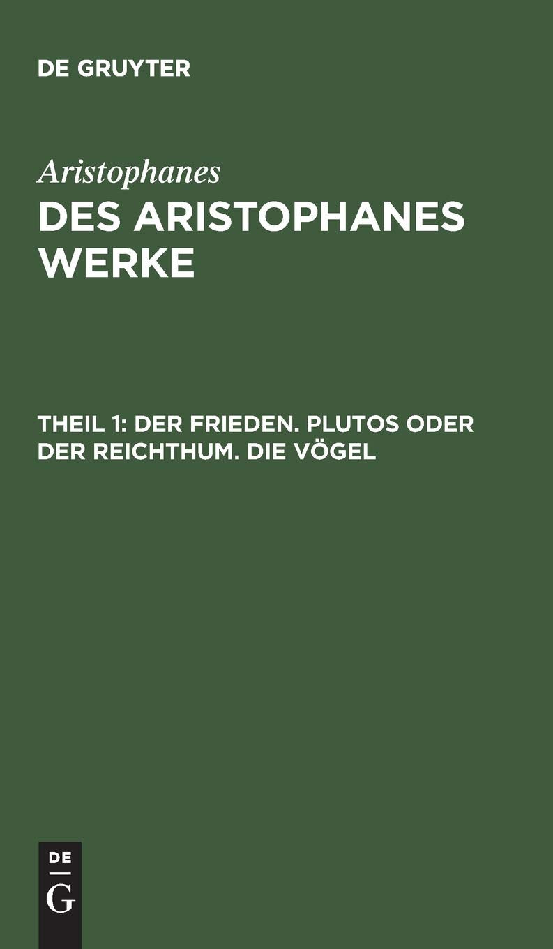Der Frieden. Plutos oder der Reichthum. Die Vögel: Plutos Oder Der Reichthum. Die Vögel (Aristophanes: Des Aristophanes Werke) Contemporary literature
