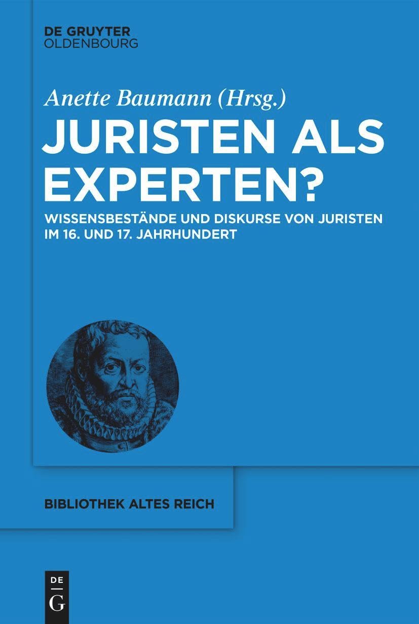 Juristen als Experten?: Wissensbestände und Diskurse von Juristen im 16. und 17. Jahrhundert (bibliothek altes Reich, 40, Band 40) Law