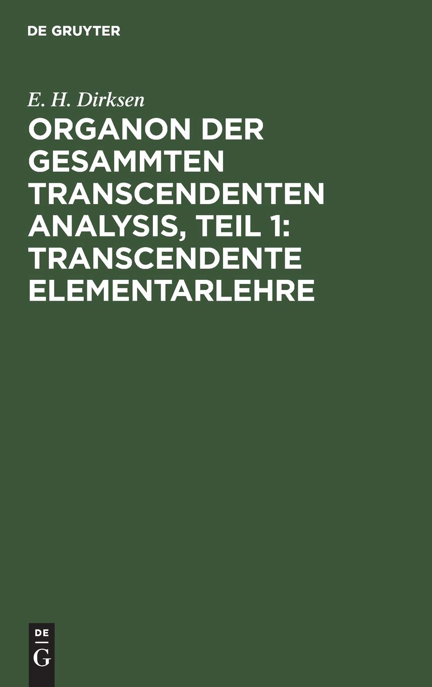Organon der gesammten transcendenten Analysis, Teil 1: Transcendente Elementarlehre Philosophy