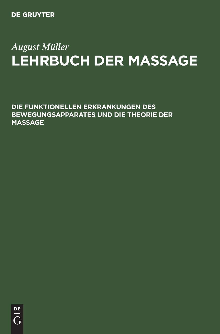 Die funktionellen Erkrankungen des Bewegungsapparates und die Theorie der Massage: Aus: Lehrbuch Der Massage Medicine