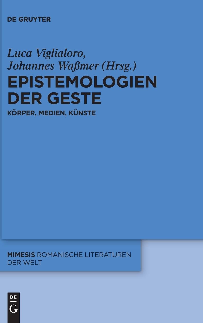 Epistemologien der Geste: Körper – Medien – Künste (Mimesis, 106, Band 106) Media & Communication
