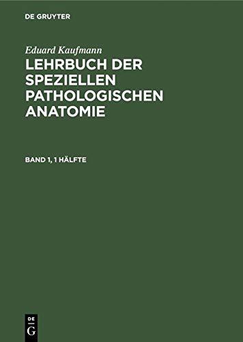 Eduard Kaufmann: Lehrbuch der speziellen pathologischen Anatomie. Band 1 Medicine