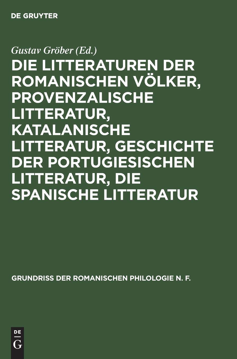Die Litteraturen der romanischen Völker, provenzalische Litteratur, katalanische Litteratur, Geschichte der portugiesischen Litteratur, die spanische ... romanischen Philologie N. F., 2, 2, Band 2) Social Sciences