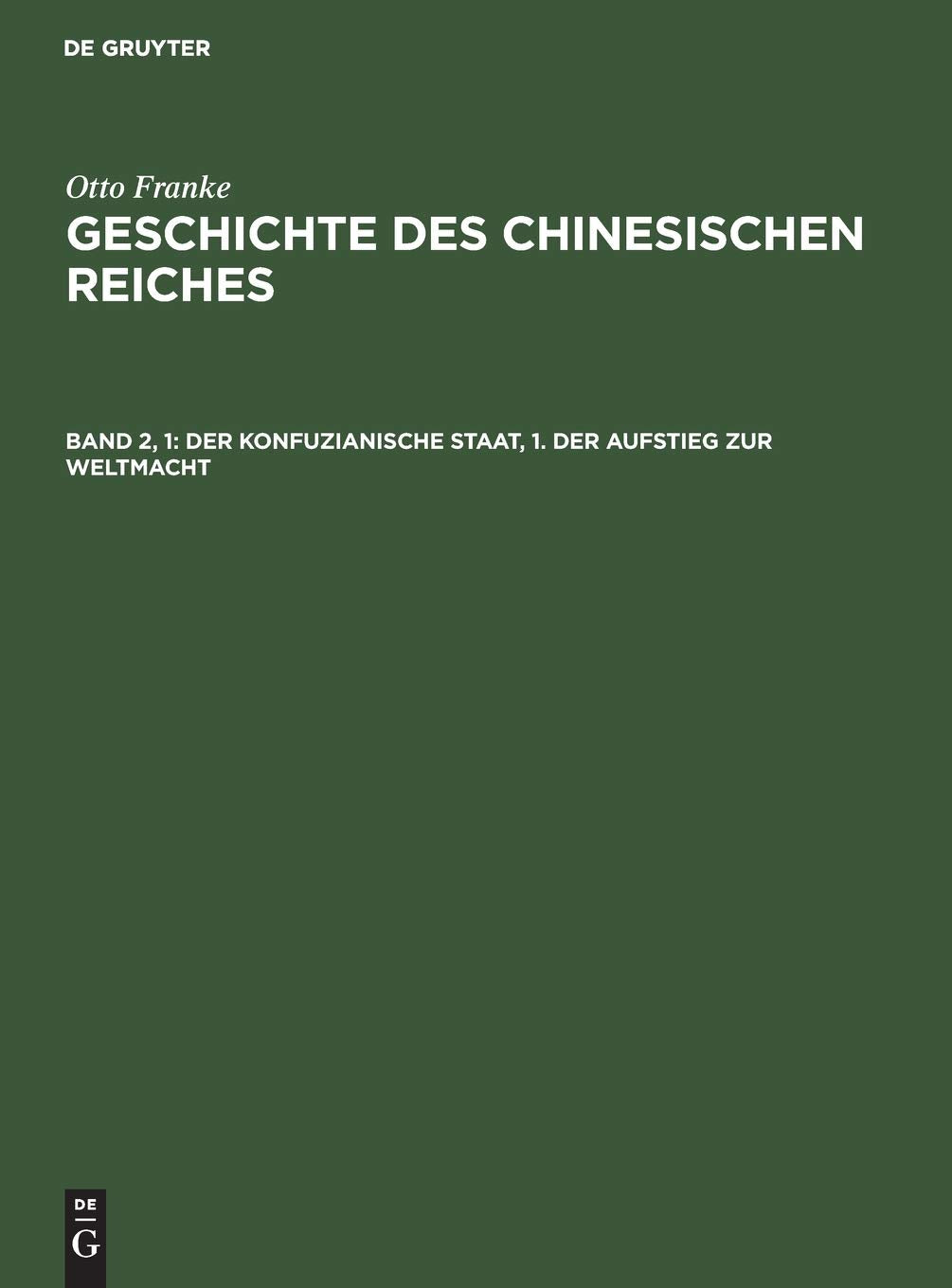 Der konfuzianische Staat, 1. Der Aufstieg zur Weltmacht (Otto Franke: Geschichte des chinesischen Reiches, Band 1) Politics & History