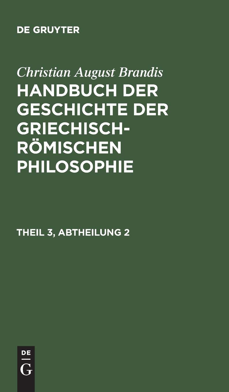 Handbuch der Geschichte der Griechisch-Römischen Philosophie Theil 3, Abtheilung 2 Philosophy
