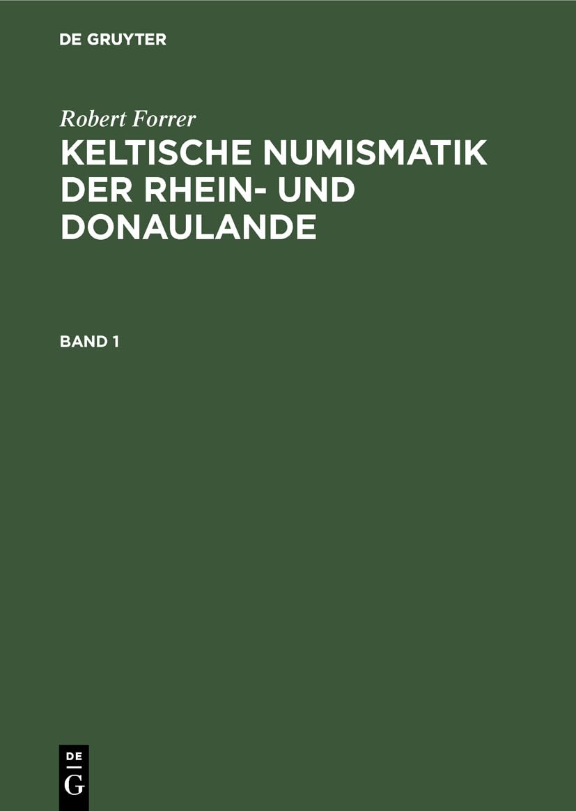 Robert Forrer: Keltische Numismatik der Rhein- und Donaulande. Band 1 Social Sciences