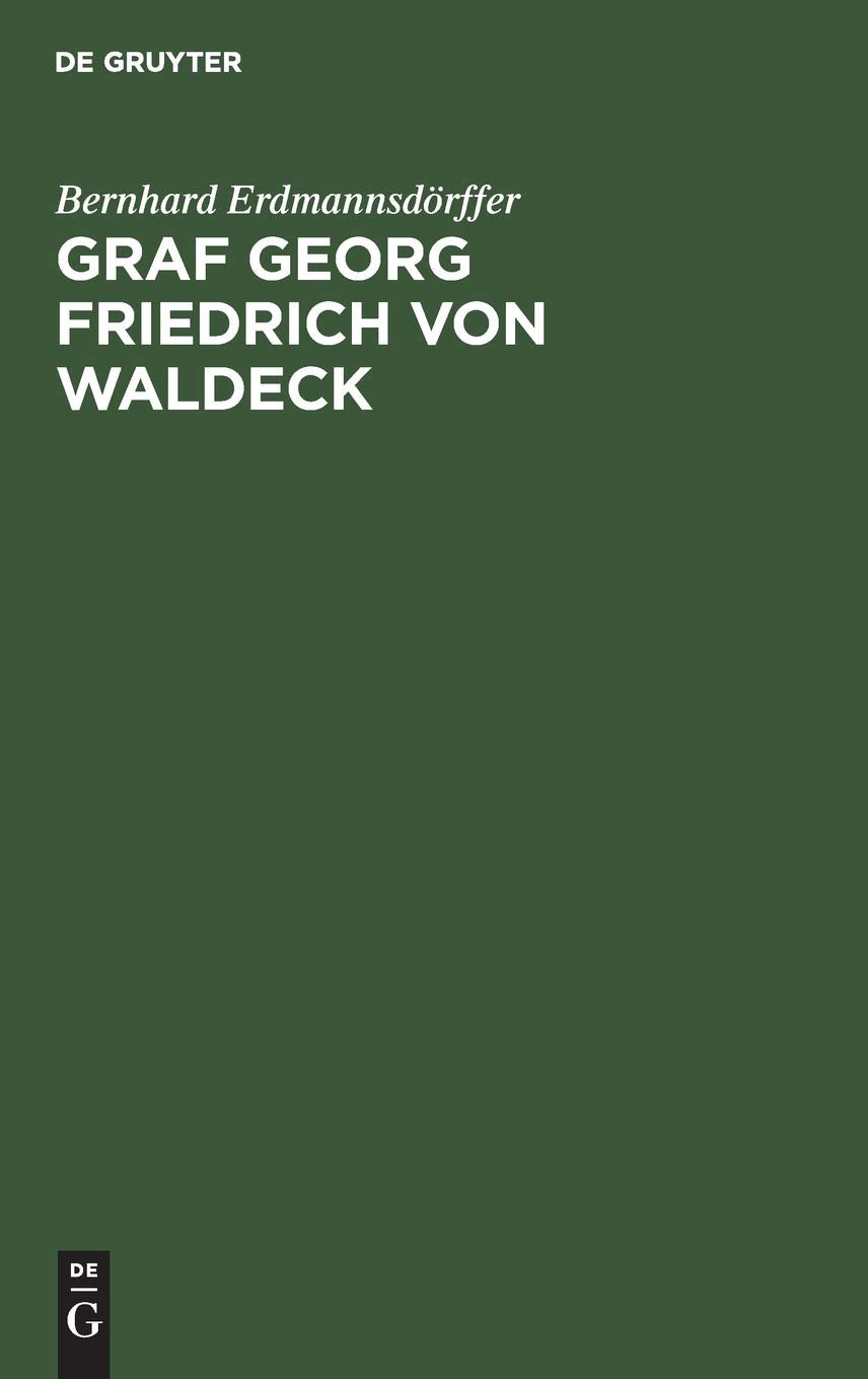 Graf Georg Friedrich von Waldeck: Ein preußischer Staatsmann im 17. Jahrhundert Foreign Languages ​​& Dictionaries