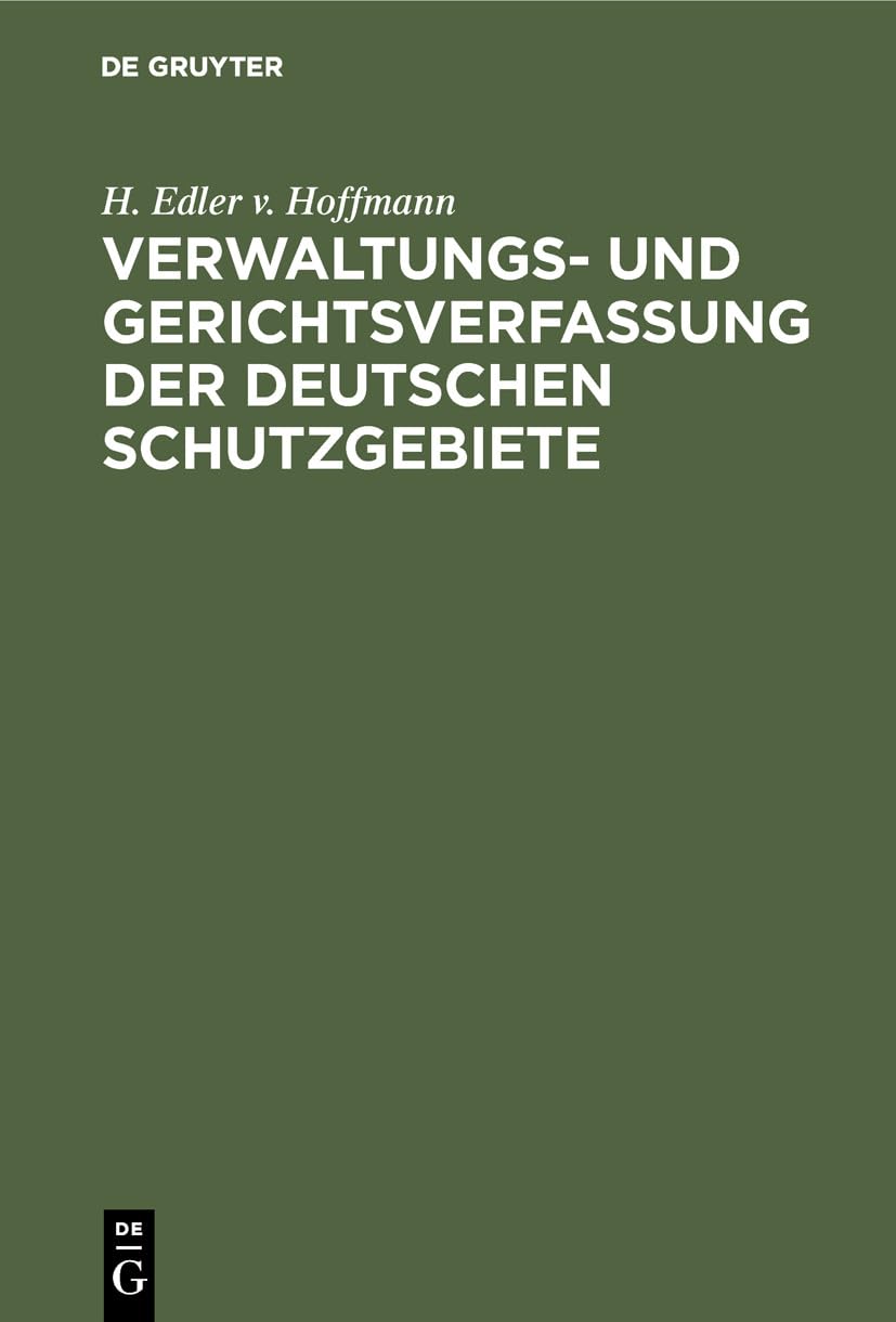 Verwaltungs- und Gerichtsverfassung der deutschen Schutzgebiete Business & Technology