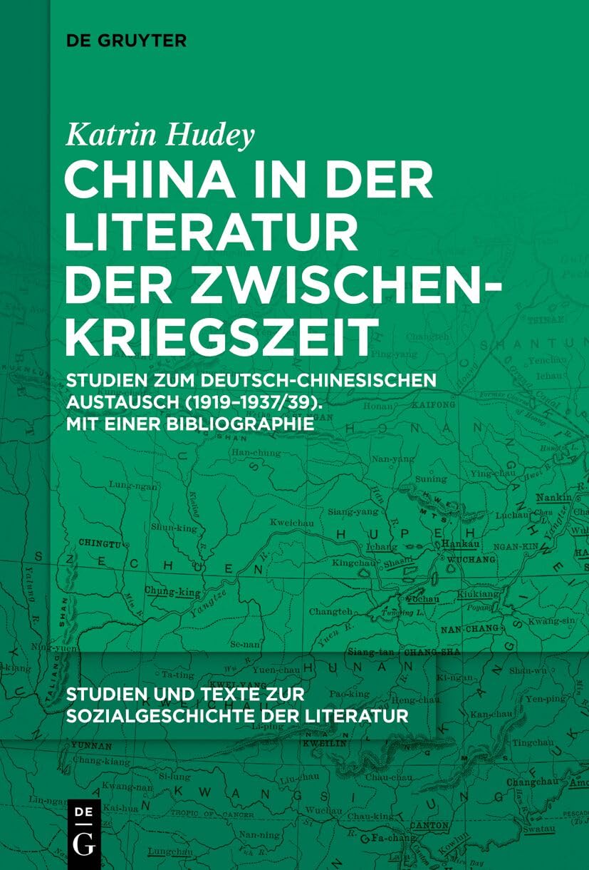 China in der Literatur der Zwischenkriegszeit: Studien zum deutsch-chinesischen Austausch (1919–1937/39). Mit einer Bibliographie (Studien und Texte zur Sozialgeschichte der Literatur, 163, Band 163) Contemporary literature Books