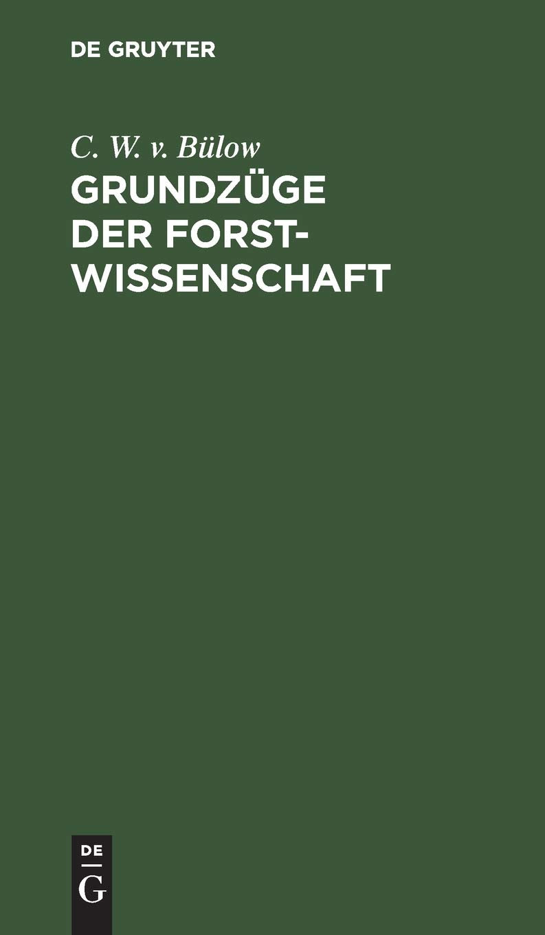 Grundzüge der Forstwissenschaft: Taschenbuch für Forstverwalter General education