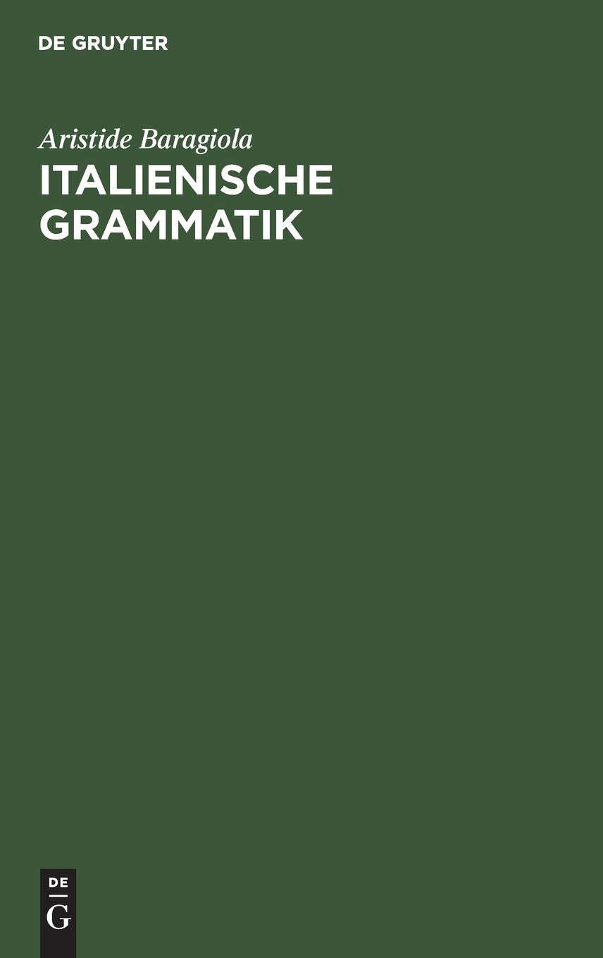 Italienische Grammatik: Mit Berücksichtigung des Lateinischen und der romanischen Schwestersprachen Social Sciences