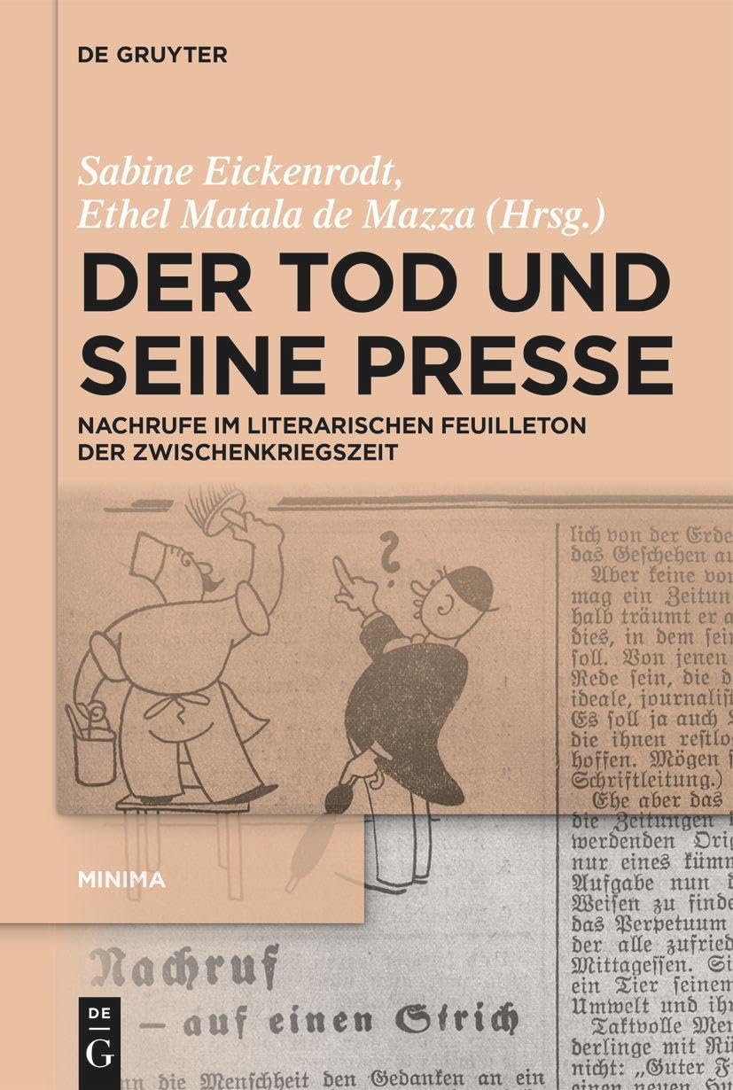 Der Tod und seine Presse: Nachrufe im literarischen Feuilleton der Zwischenkriegszeit (Minima, 6, Band 6) Social Sciences