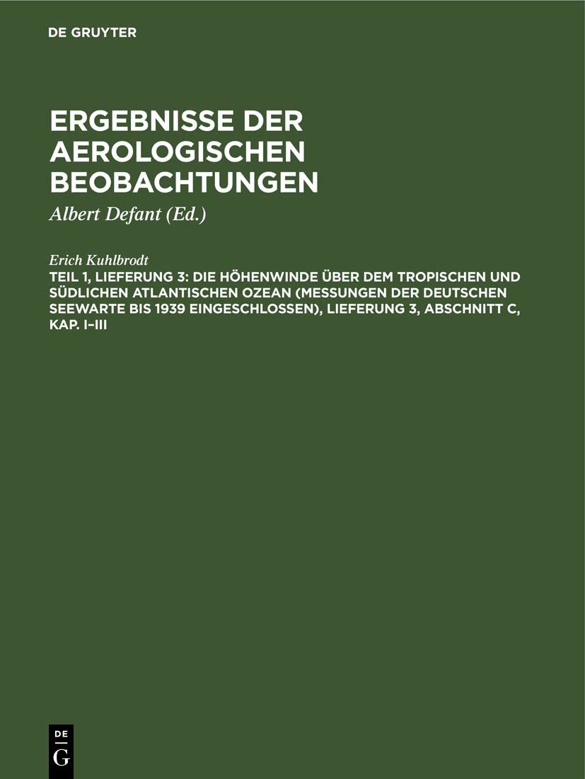 Die Höhenwinde über dem tropischen und südlichen Atlantischen Ozean (Messungen der Deutschen Seewarte bis 1939 eingeschlossen), Lieferung 3, Abschnitt ... Ergebnisse der aerologischen Beobachtungen) Geology & Geography