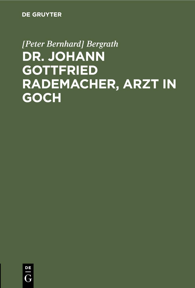 Dr. Johann Gottfried Rademacher, Arzt in Goch: Eine biographische Skizze Medicine