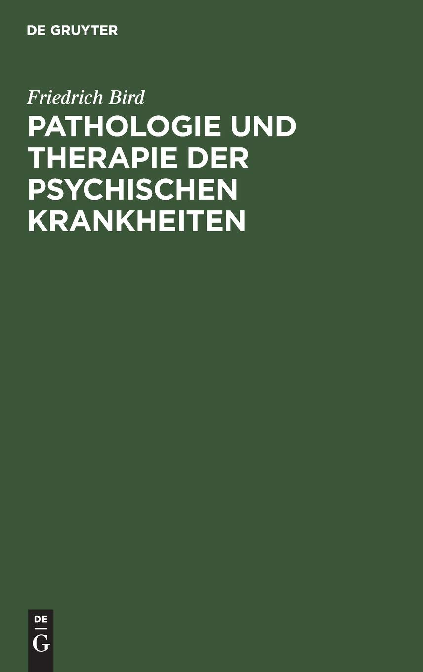 Pathologie und Therapie der psychischen Krankheiten: Zum Gebrauche für practische Aerzte Medicine