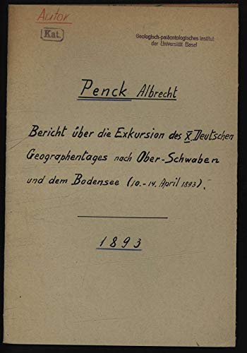 Bericht über die Exkursion des X. Deutschen Geographentages nach Ober-Schwaben und dem Bodensee: (10.-14. April 1893) Geology & Geography