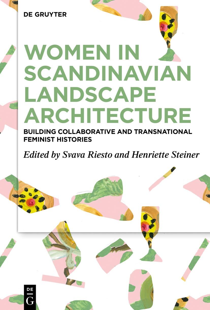 Women in Scandinavian Landscape Architecture: Building Collaborative and Transnational Feminist Histories Media & Communication
