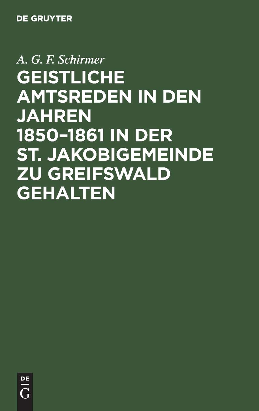 Geistliche Amtsreden in den Jahren 1850–1861 in der St. Jakobigemeinde zu Greifswald gehalten Religion & Esotericism