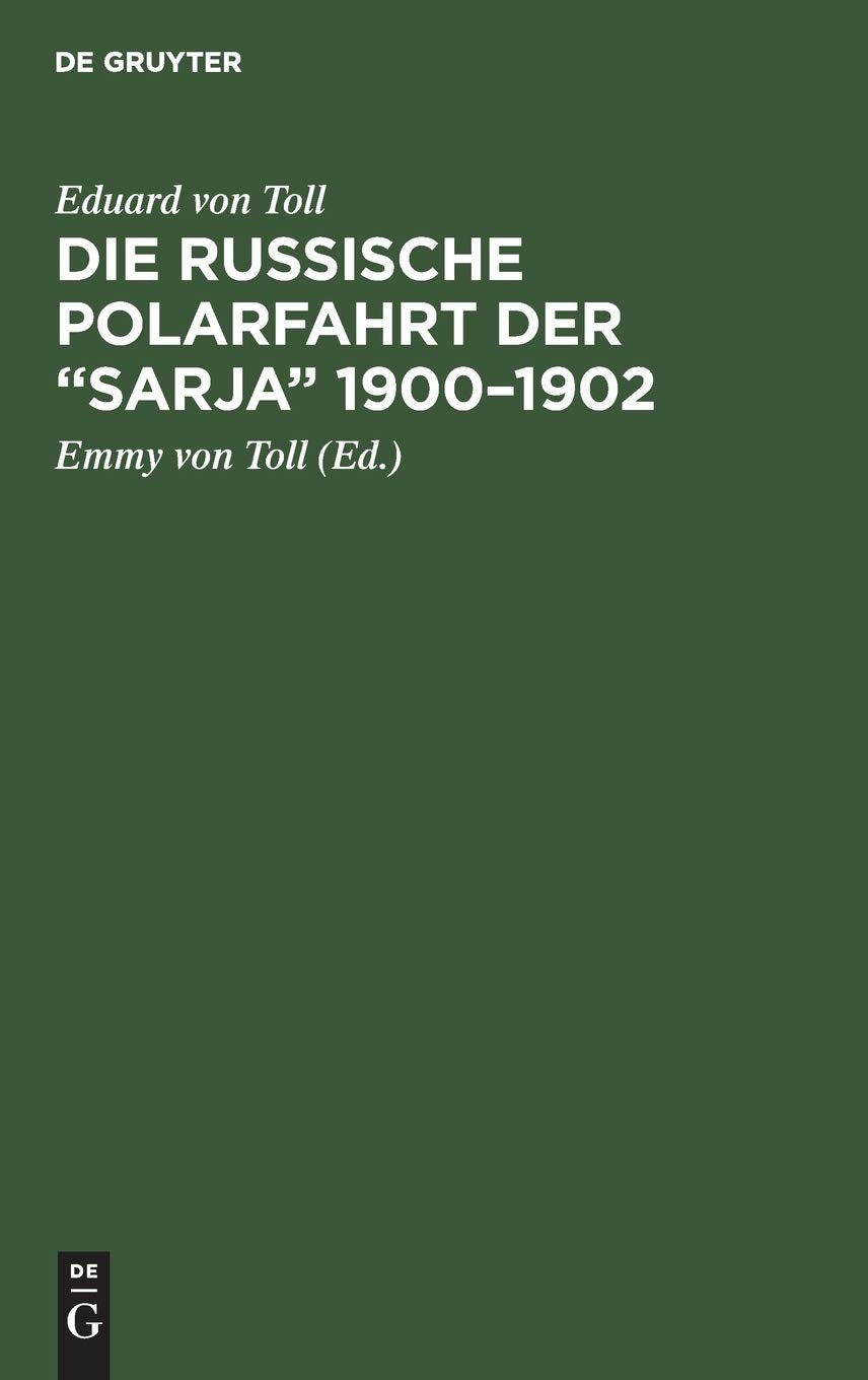 Die russische Polarfahrt der “Sarja” 1900–1902: Aus den hinterlassenen Tagebüchern Leisure, Home & Garden