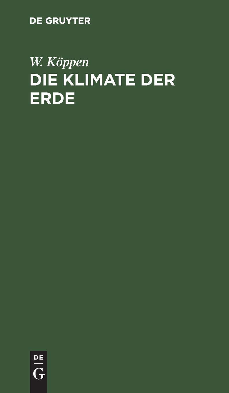 Die Klimate der Erde: Grundriss der Klimakunde Geology & Geography