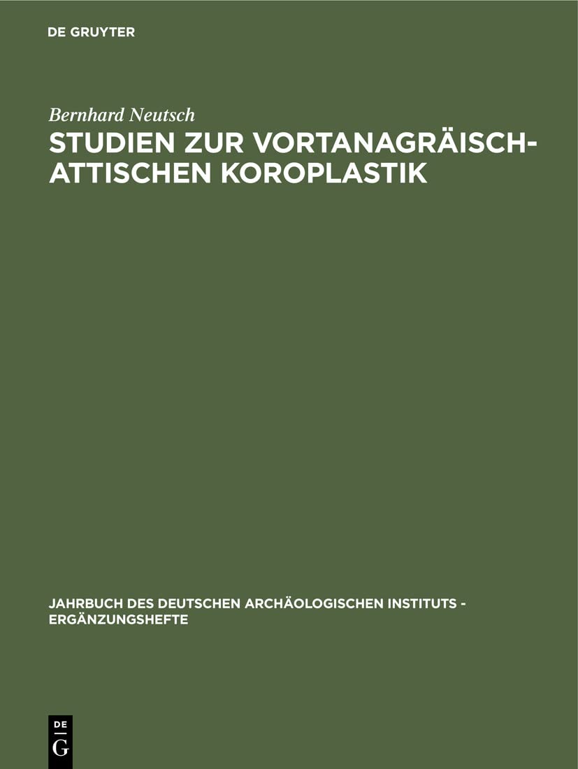 Studien zur vortanagräisch-attischen Koroplastik (Jahrbuch des Deutschen Archäologischen Instituts - Ergänzungshefte, 17) Architecture