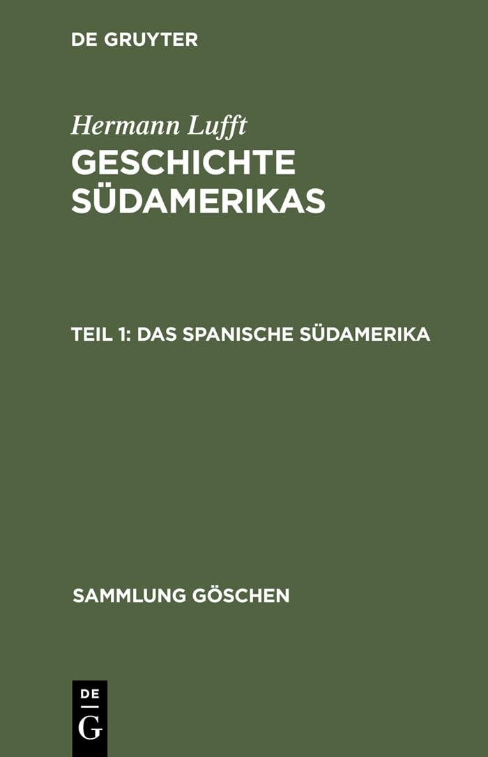 Das spanische Südamerika: Chile, Argentinien und die kleineren Staaten (Sammlung Göschen, 632, Band 632) Politics & History