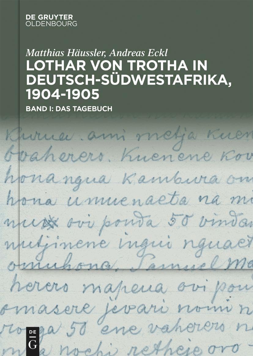 Lothar von Trotha in Deutsch-Südwestafrika, 1904–1905: Band I: Das Tagebuch. Band II: Das Fotoalbum (von Trotha: Tagebuch & Fotoalbum und Faksimile) Politics & History