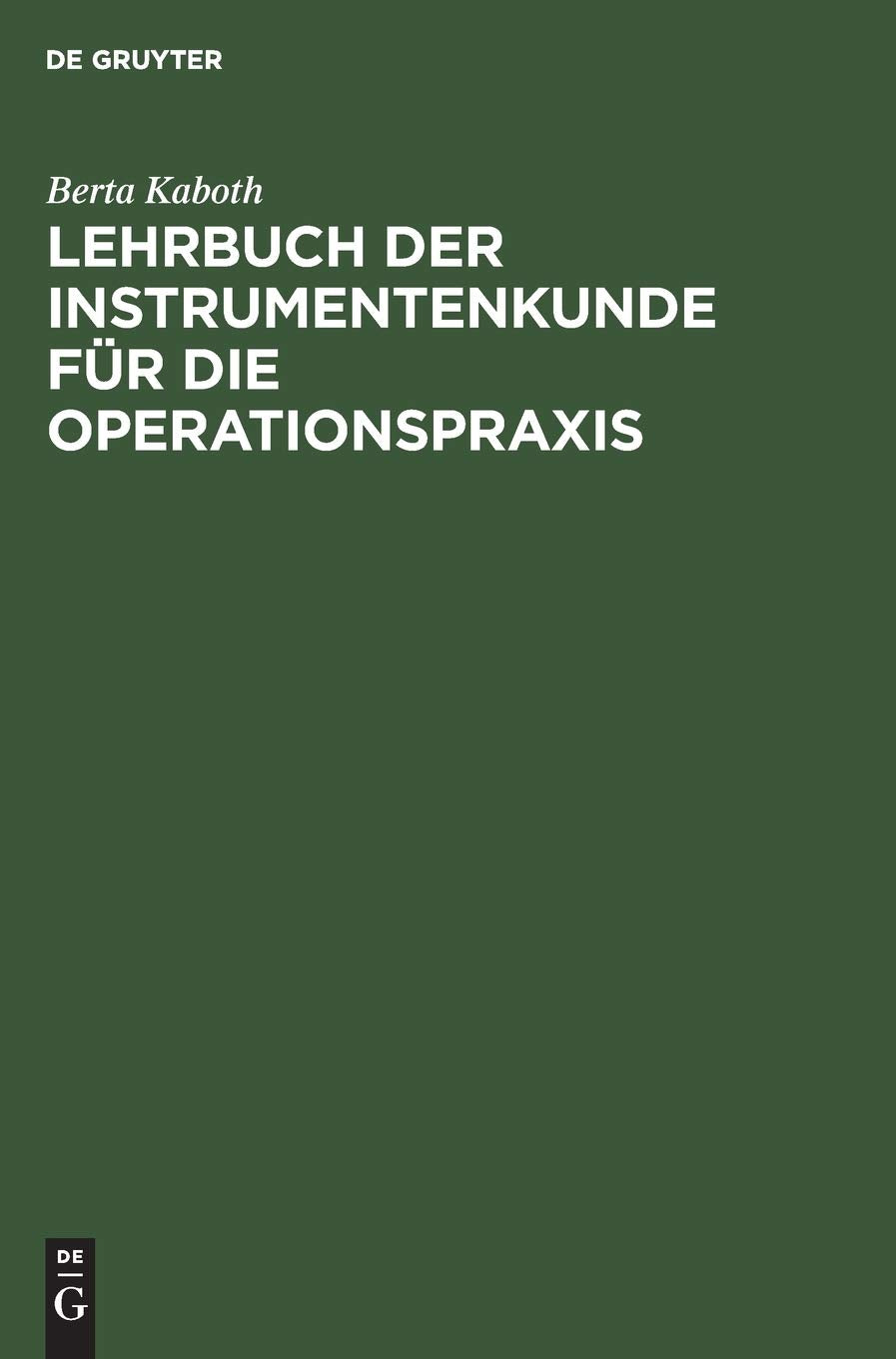 Lehrbuch der Instrumentenkunde für die Operationspraxis Medicine