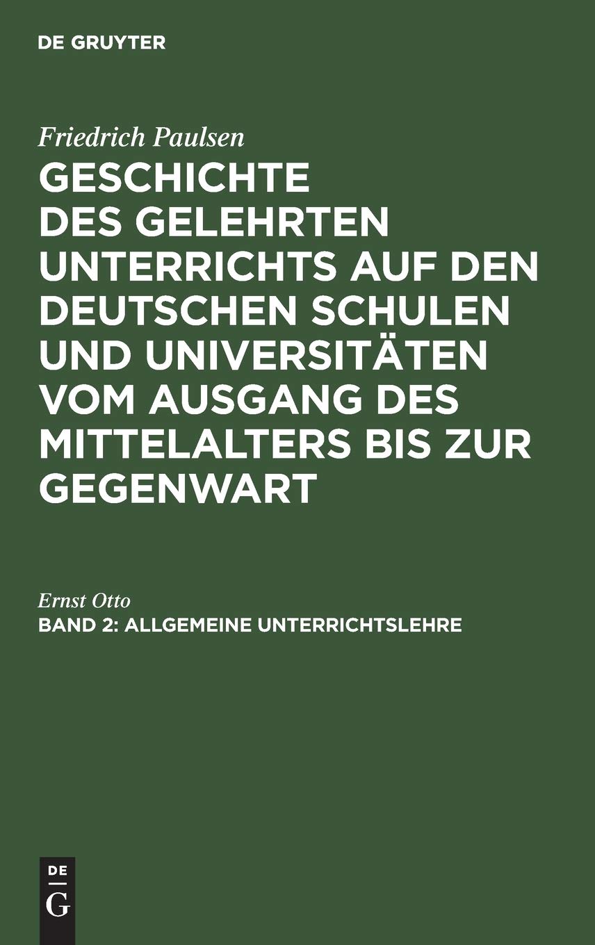 Allgemeine Unterrichtslehre (Geschichte des gelehrten Unterrichts auf den deutschen Schulen und Universitäten vom Ausgang des Mittelalters bis zur Gegenwart) Business, Finance & Career