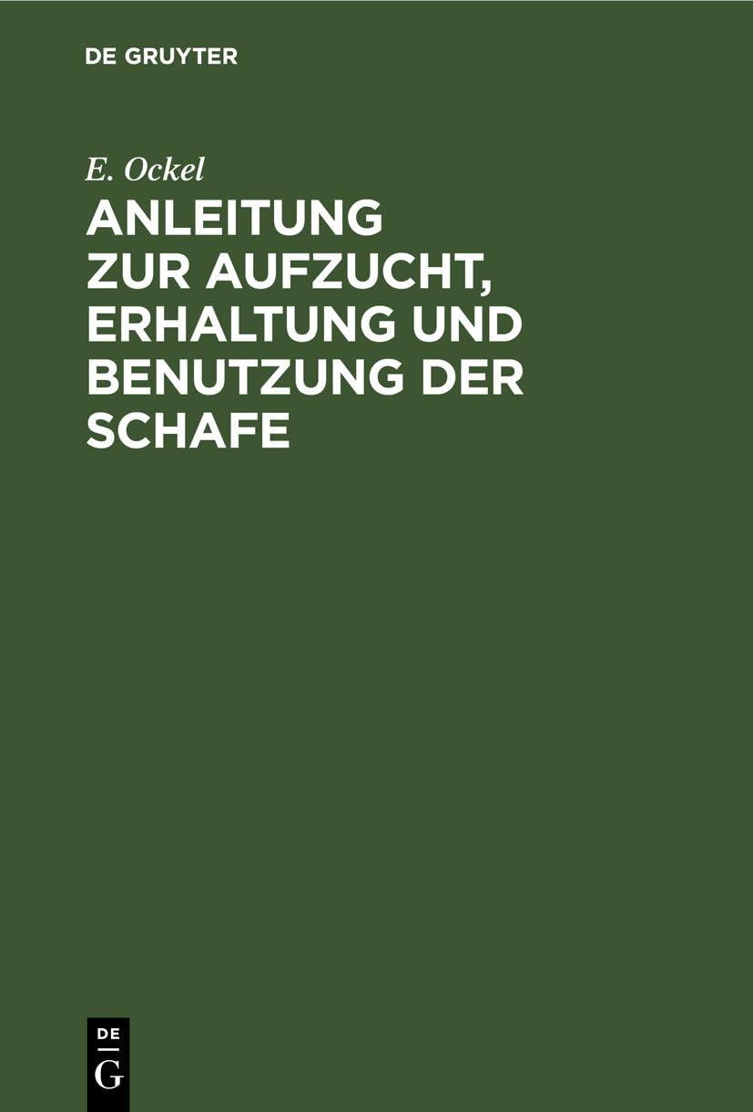 Anleitung zur Aufzucht, Erhaltung und Benutzung der Schafe Business, Finance & Career