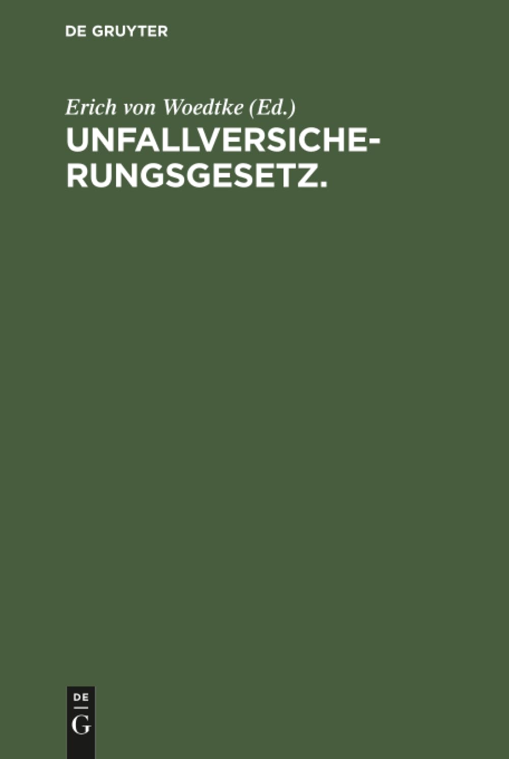 Unfallversicherungsgesetz.: Vom 6. Juli 1884. Mit Einleitung und Erläuterungen Law