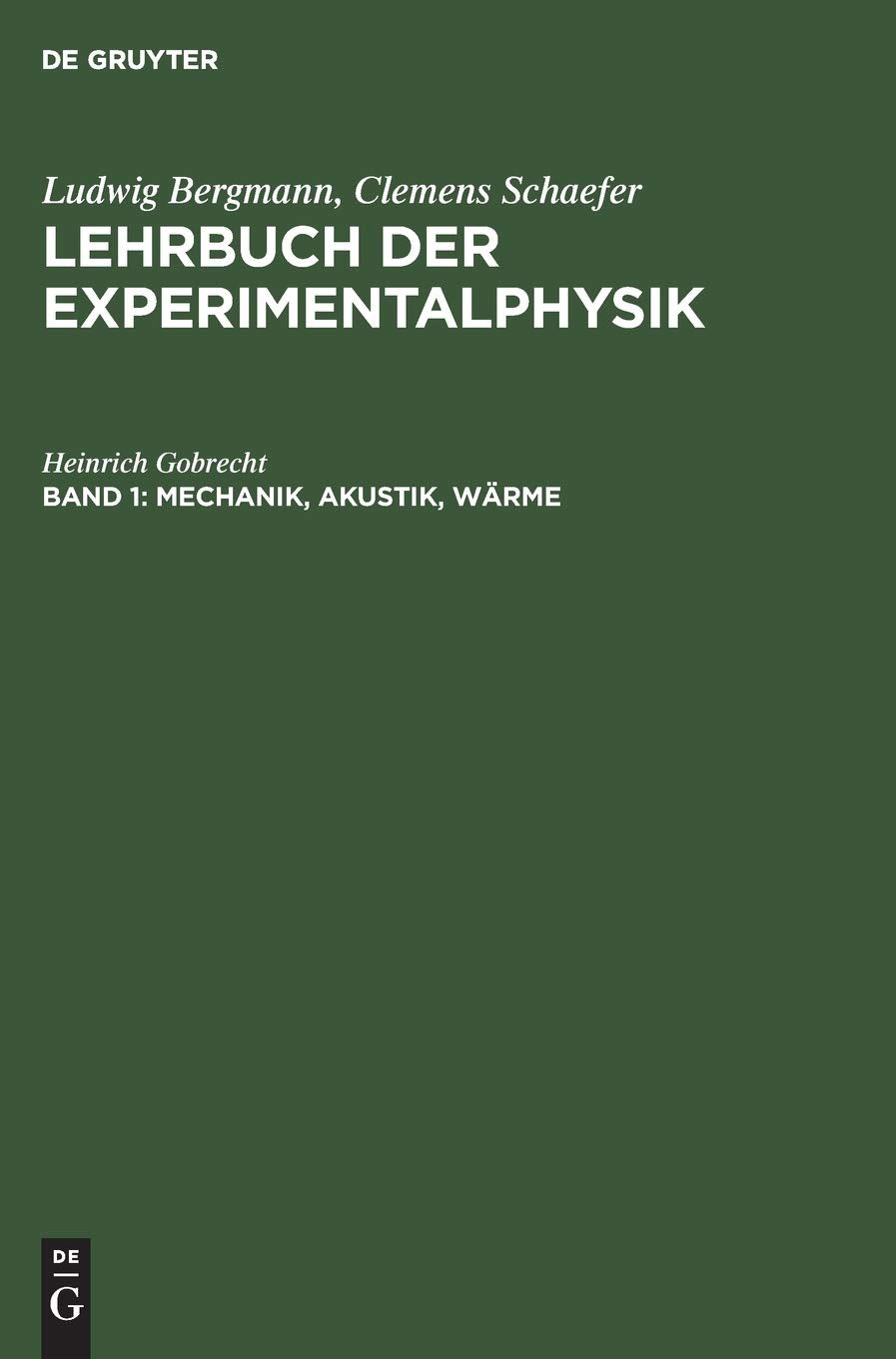 Mechanik, Akustik, Wärme: Mit einem Anhang über die 1. Mondlandung (Ludwig Bergmann; Clemens Schaefer: Lehrbuch der Experimentalphysik, Band 1) General education