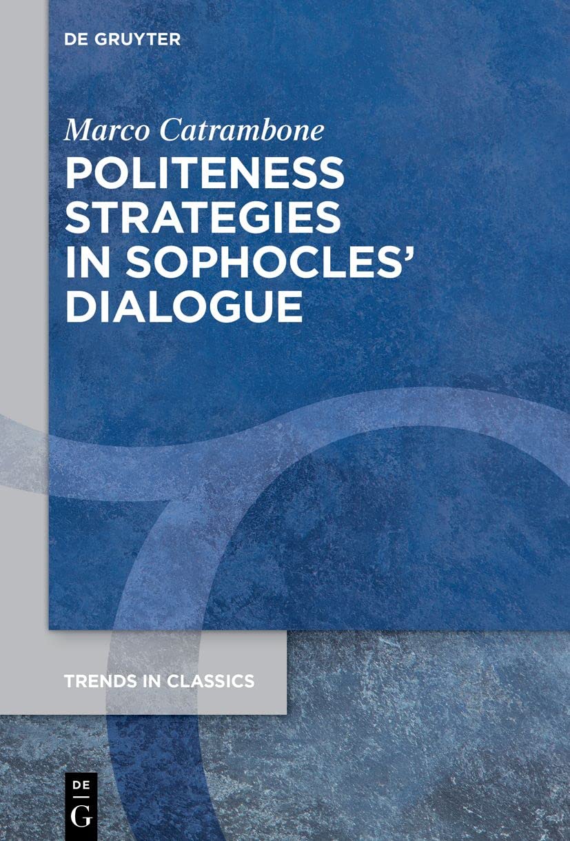 Politeness Strategies in Sophocles’ Dialogue (Trends in Classics - Supplementary Volumes, 144) Fairy Tales & Legends