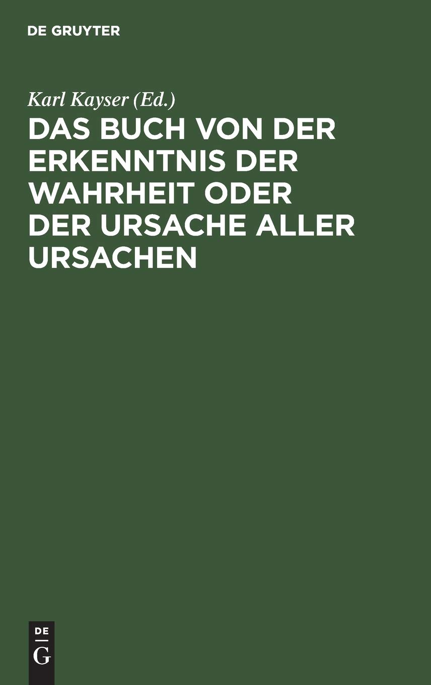 Das Buch von der Erkenntnis der Wahrheit oder der Ursache aller Ursachen Philosophy