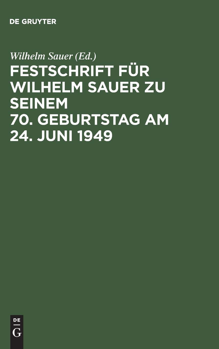 Festschrift für Wilhelm Sauer zu seinem 70. Geburtstag am 24. Juni 1949: Mit Bibliographie Law