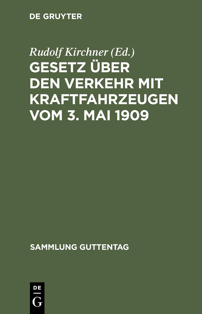 Gesetz über den Verkehr mit Kraftfahrzeugen vom 3. Mai 1909: Textausgabe mit Anmerkungen und Sachregister (Sammlung Guttentag, 92, Band 92) Law