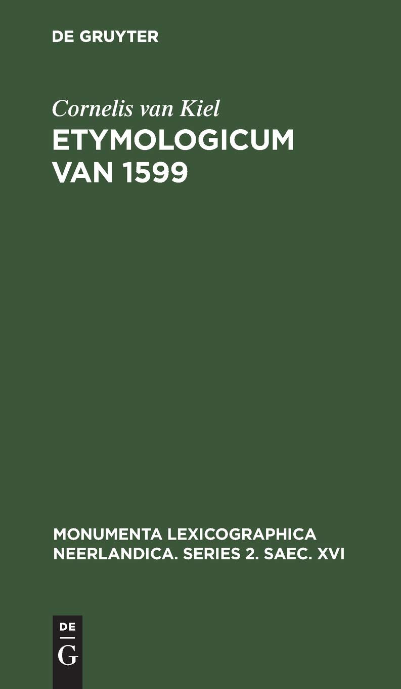 Etymologicum van 1599 (Monumenta lexicographica Neerlandica. Series 2. Saec. XVI, Vol. 3, Band 3) Social Sciences