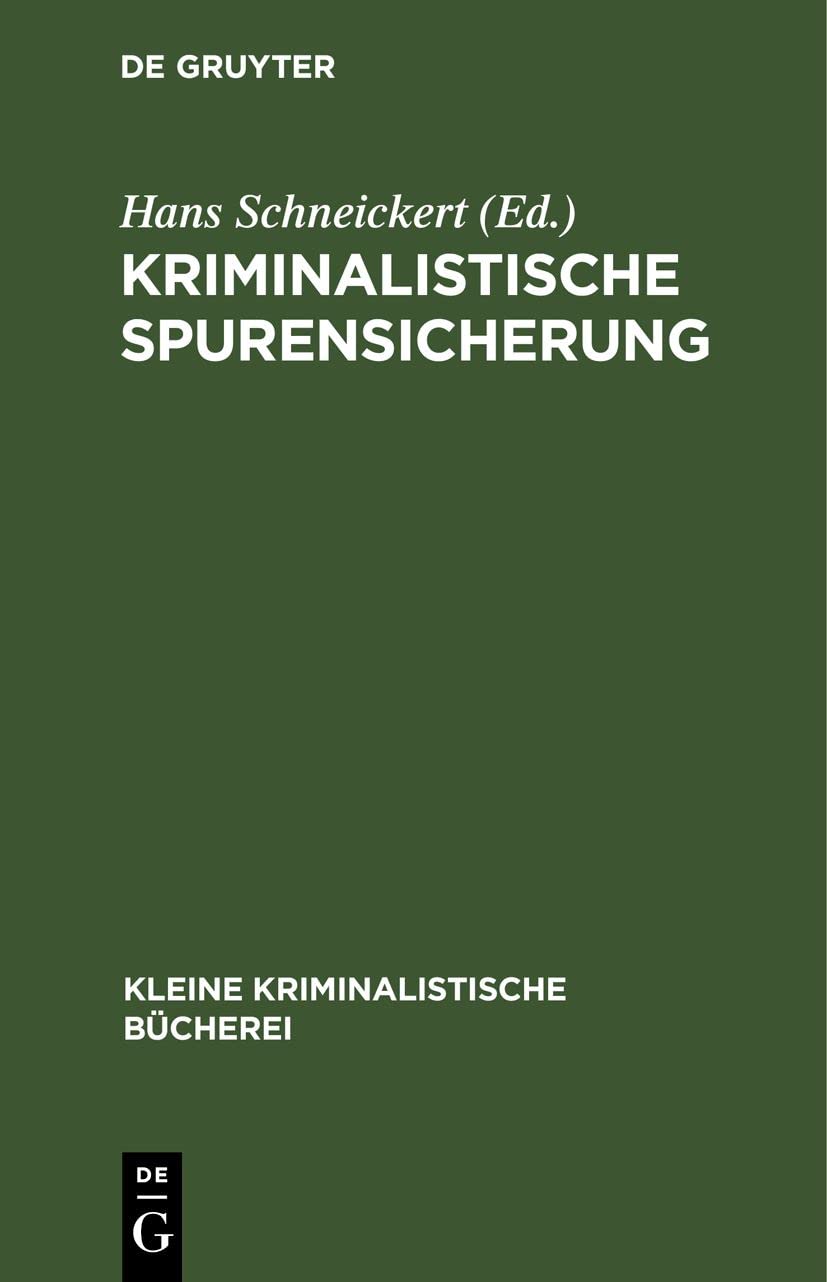 Kriminalistische Spurensicherung: Sammlung dienstlicher Anweisungen und sachverständiger Ratschläge für den Dienstgebrauch und für Polizeiunterricht (Kleine kriminalistische Bücherei, 4, Band 4) Law