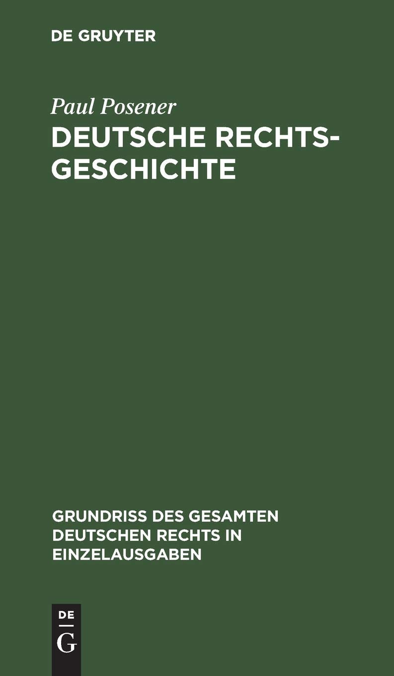 Deutsche Rechtsgeschichte (Grundriß des gesamten deutschen Rechts in Einzelausgaben, 19, Band 19) Law