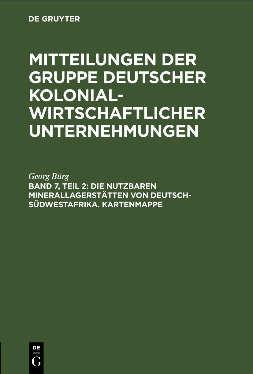 Die nutzbaren Minerallagerstätten von Deutsch-Südwestafrika. Kartenmappe (Mitteilungen der Gruppe Deutscher Kolonialwirtschaftlicher Unternehmungen) Business, Finance & Career